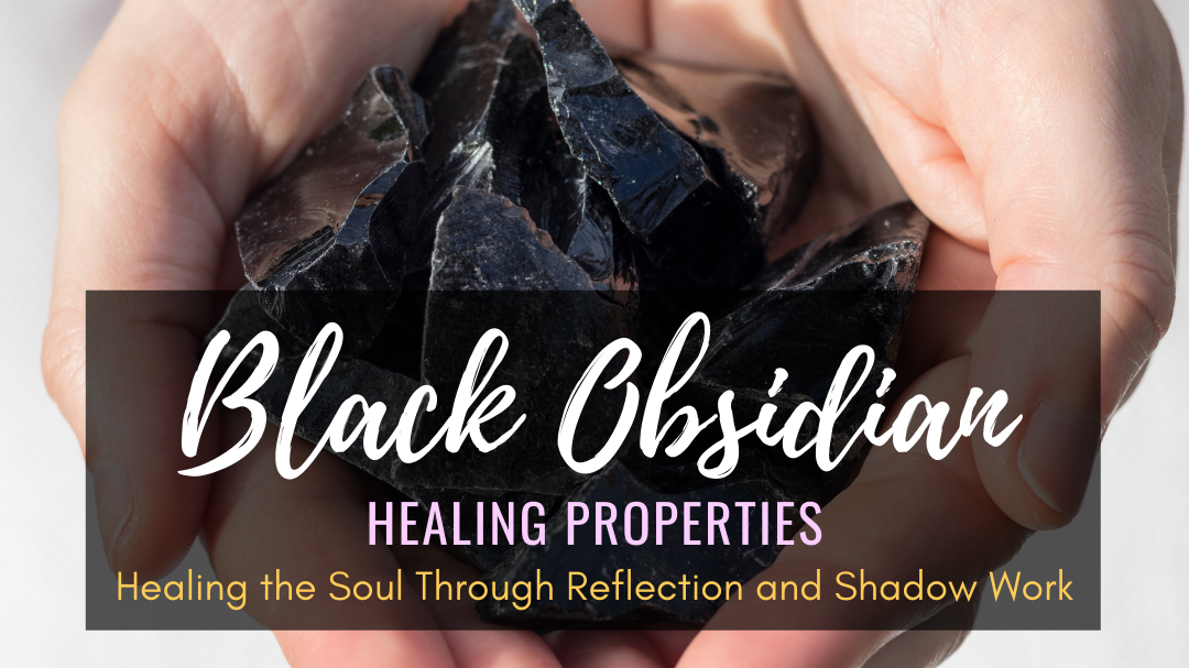 Black Obsidian Healing Properties Healing the Soul Through Reflection