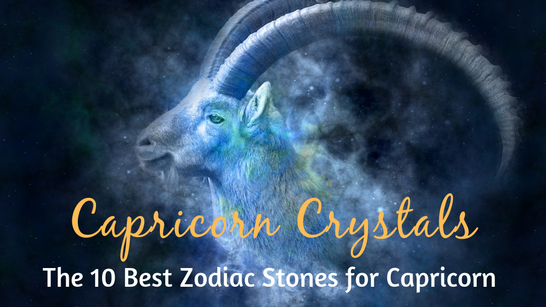 Capricorn Crystals The 10 Best Zodiac Stones for Capricorn Sun Sign