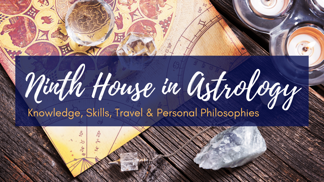 ninth-house-astrology-knowledge-skills-travel-personal-philosophi