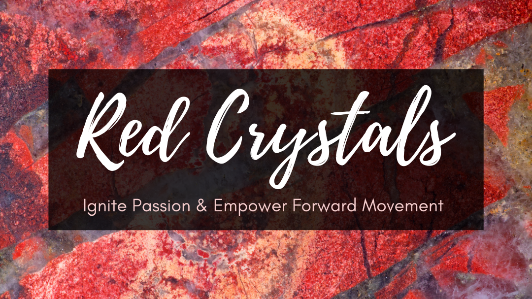 Red Crystals: Ignite Passion & Empower Forward Movement
