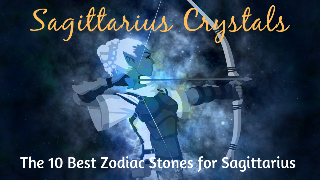 Sagittarius Crystals The 10 Best Zodiac Stones for Sagittarius Sun Si