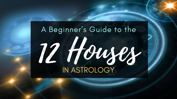 12 Houses in Astrology