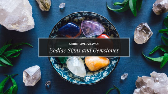 A Brief Overview of Zodiac Signs and Gemstones