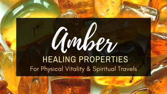 Amber Healing Properties