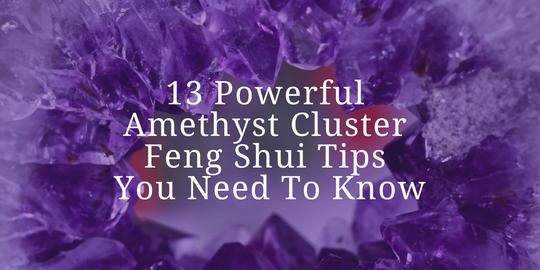 Amethyst Cluster Feng Shui Tips