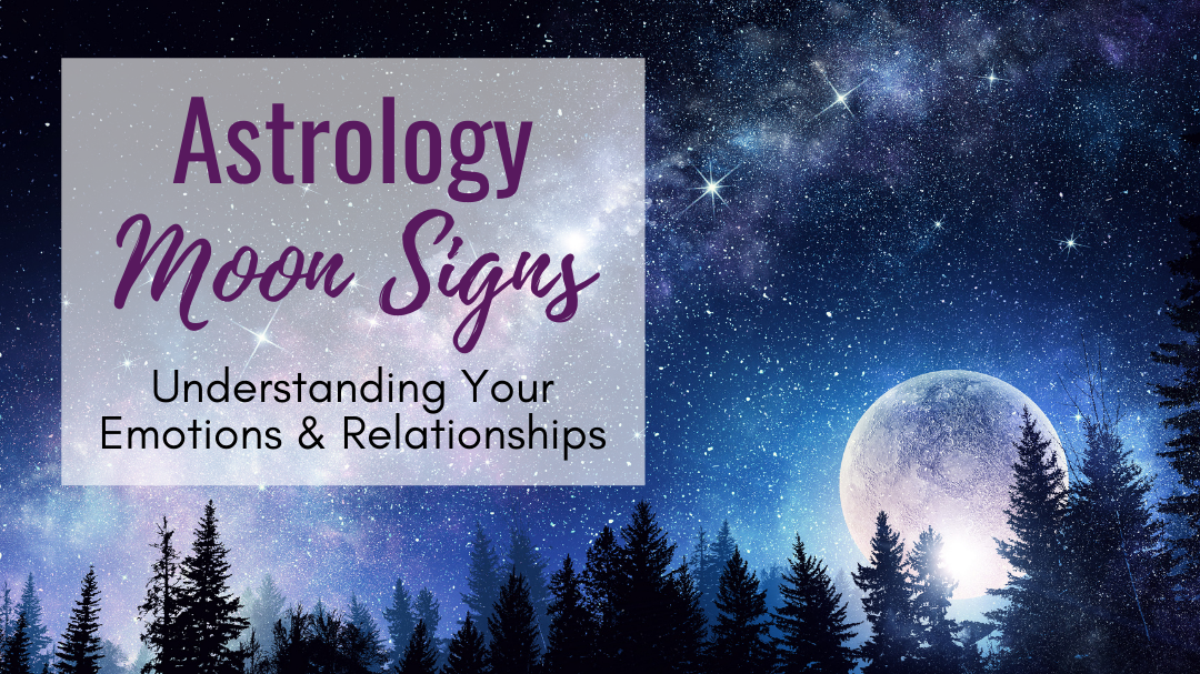 Astrology Moon Signs Understanding Your Emotions & Relationships