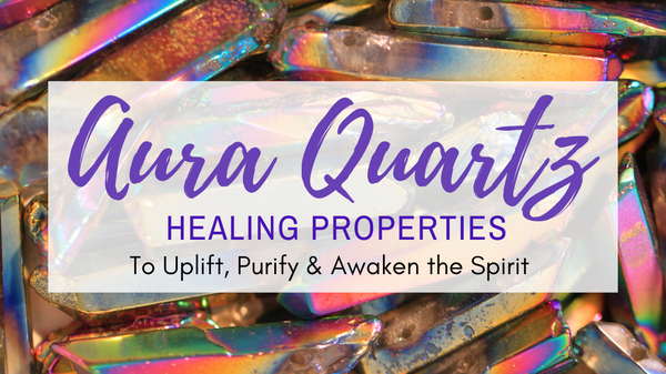 Aura Quartz Healing Properties