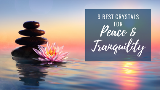 Best Crystals for Peace and Tranquility