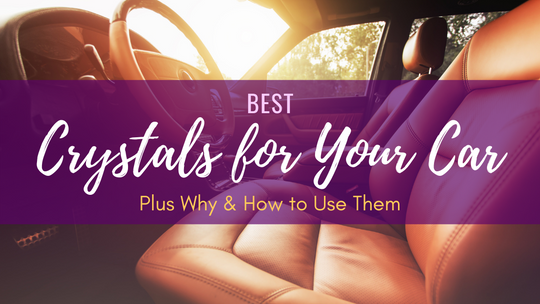 Best Crystals for Your Car