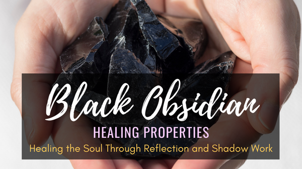 Black Obsidian Healing Properties