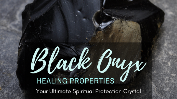 Black Onyx Healing Properties