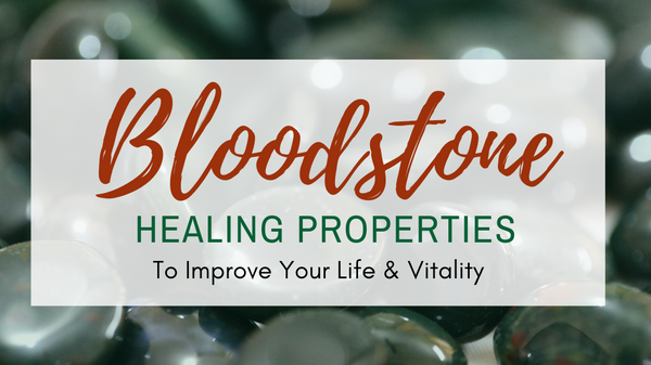 Bloodstone Healing Properties