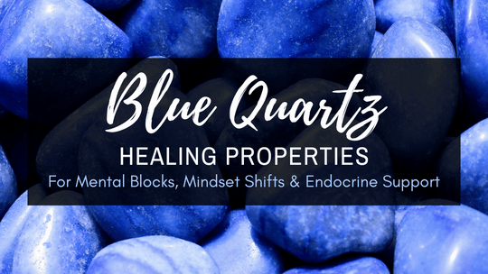 Blue Quartz Healing Properties