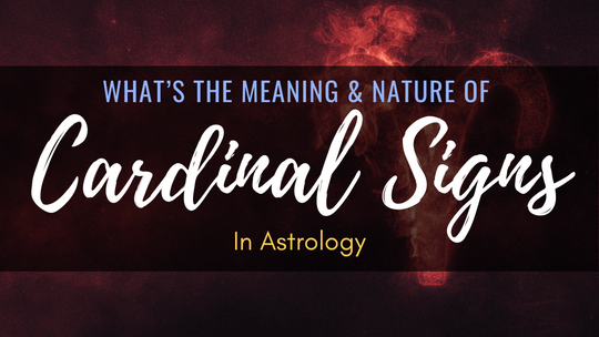 Cardinal Signs in Astrology