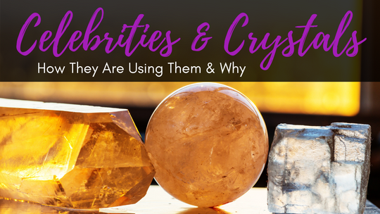 Celebrities and Crystals