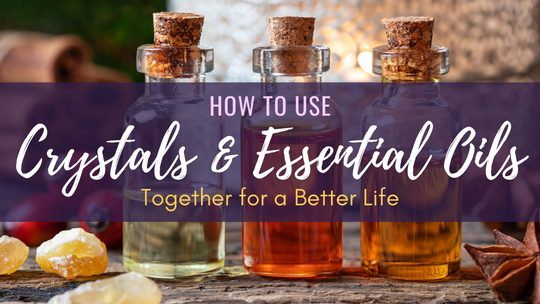 Crystals and Essential Oils