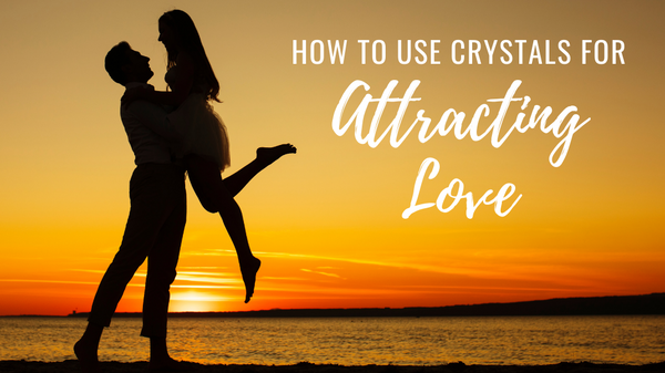 Crystals for Attracting Love