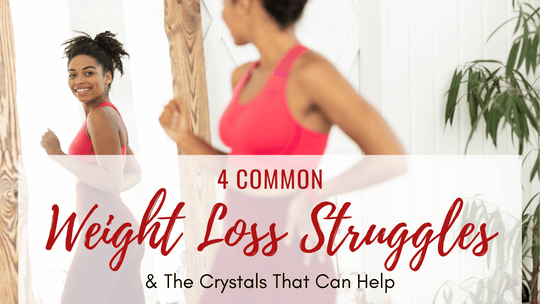 Crystals for Common Weight Loss Struggles