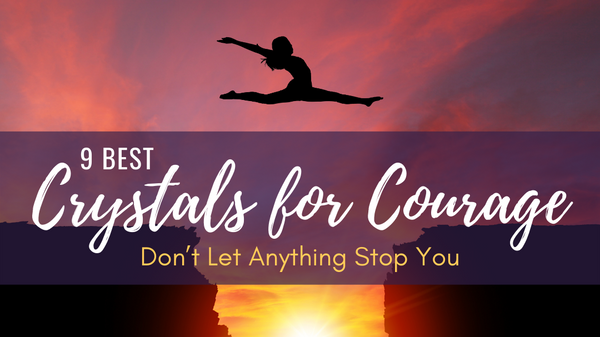 Best Crystals for Courage