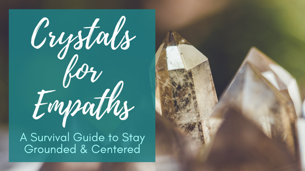 Crystals for Empaths