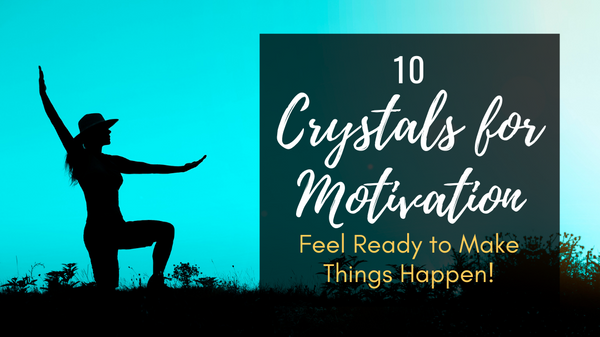 Crystals for Motivation