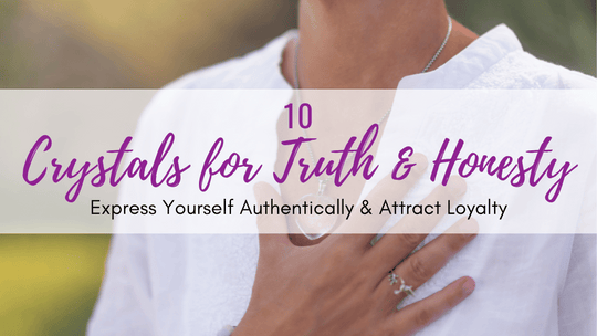 Crystals for Truth & Honesty
