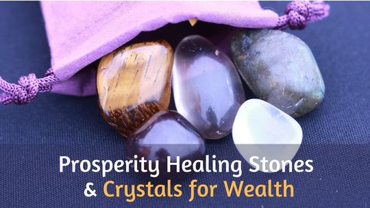 Prosperity Healing Stones and Crystals for Wealth