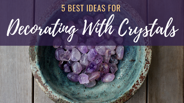 Decorating With Crystals