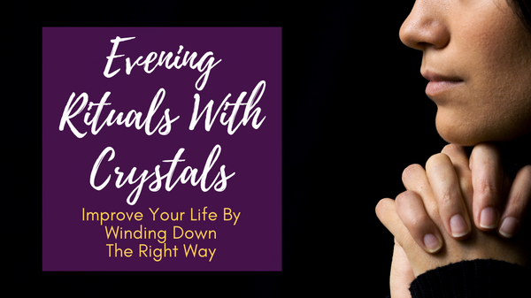 Evening Rituals With Crystals