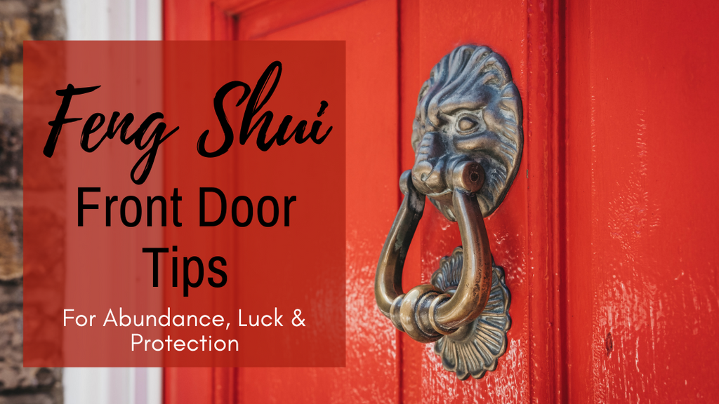 Feng Shui Front Door Tips For Abundance, Luck & Protection