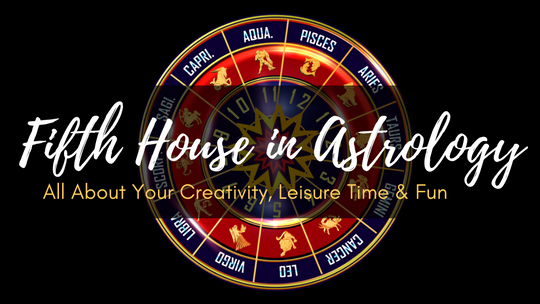 Fifth House in Astrology