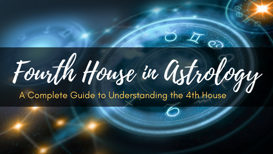 Fourth House in Astrology