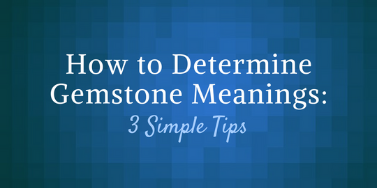 How to Determine Gemstone Meanings