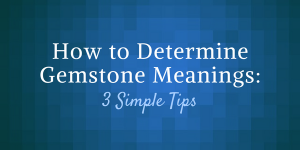 How to Determine Gemstone Meanings