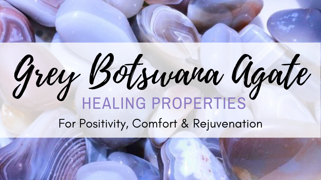 Healing Properties of Grey Botswana Agate for Positivity Comfort Re