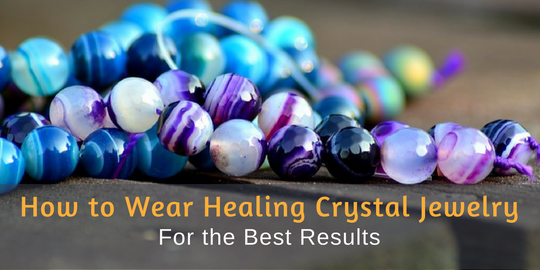How to Wear Healing Crystal Jewelry