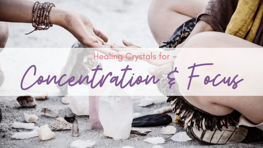 Healing Crystals for Concentration and Focus