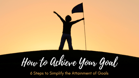 How to Achieve Your Goal