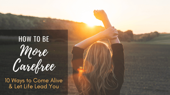 How to Be More Carefree