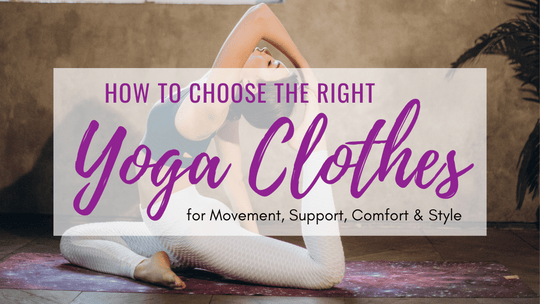 How to Choose the Right Yoga Clothes