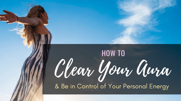 How to Clear Your Aura