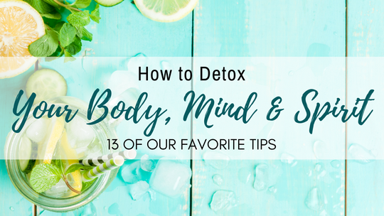 How to Detox Your Body Mind and Spirit