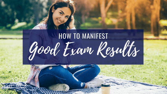 How to Manifest Good Exam Results