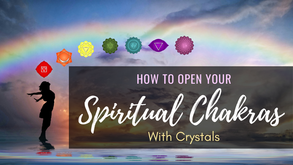 How to Open Your Spiritual Chakras With Crystals Cosmic Cuts