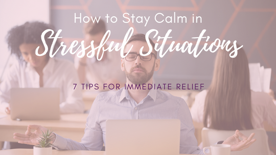 How to Stay Calm in Stressful Situations