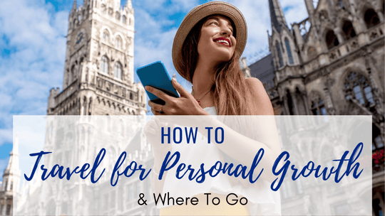 How to Travel for Personal Growth