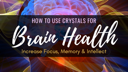 How to Use Crystals for Brain Health