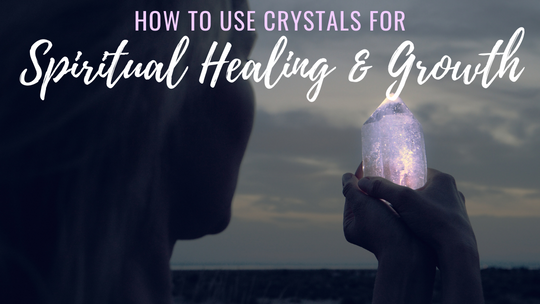 How to Use Crystals for Spiritual Healing