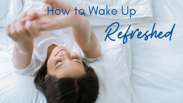 How to Wake Up Feeling Refreshed