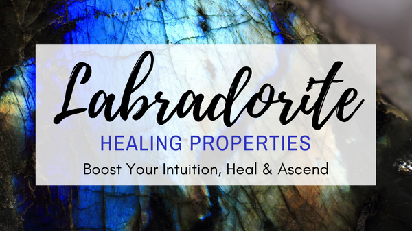 Labradorite Healing Properties